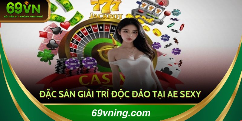 Sảnh cược AE sexy với đa dạng bàn giải trí đạt tỷ lệ lợi nhuận cao