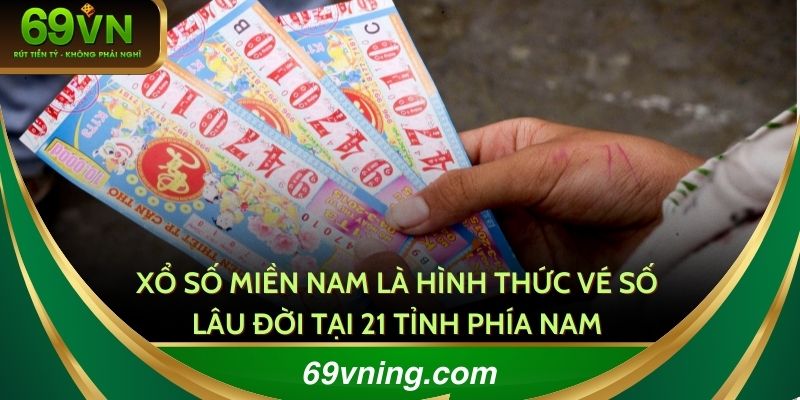 Xổ số miền Nam là hình thức vé số lâu đời tại 21 tỉnh phía Nam