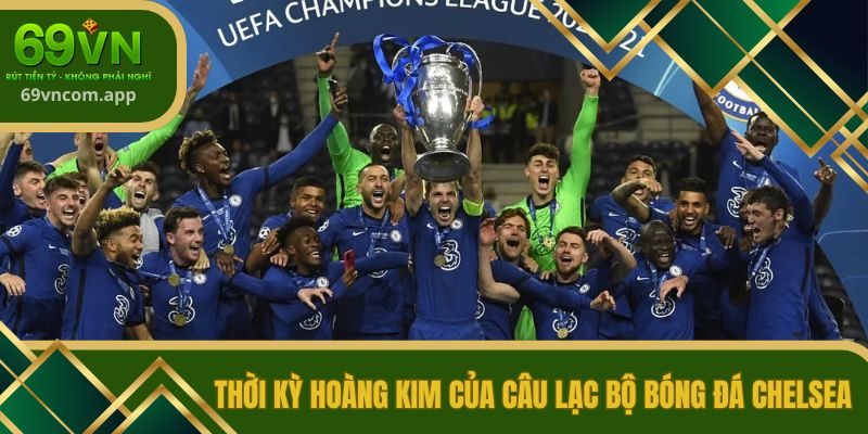 Thời kỳ hoàng kim của câu lạc bộ bóng đá Chelsea