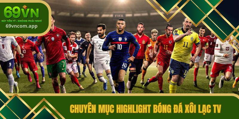 Chuyên mục highlight bóng đá Xôi Lạc TV