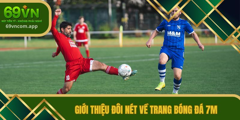 Giới thiệu đôi nét về trang bóng đá 7m